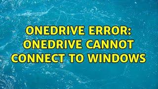 OneDrive error: OneDrive cannot connect to windows (2 Solutions!!)