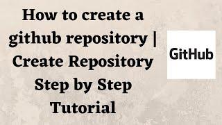 How to create a github repository | Create Repository Step by Step Tutorial