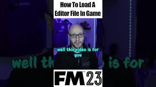 Load A EDITOR file in GAME | How To FM23 #shorts