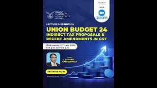 Lecture Meeting on Union Budget 24 – Indirect Tax Proposals and Recent Amendments in GST