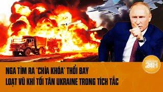 Toàn cảnh thế giới: Nga tìm ra “chìa khóa” thổi bay loạt vũ khí tối tân Ukraine trong tích tắc