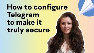 How to configure Telegram to make it truly secure