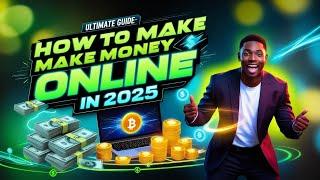 "Ultimate Guide: How to Make Money Online in 2025!"