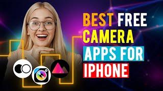 Best Free Camera Apps for iPhone/ iPad / iOS (Which is the Best Free Camera App?)