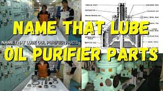 NAME THAT LUBE OIL PURIFIER PARTS