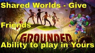 Grounded Shared Worlds - how to share game save with friends