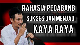 Rahasia Pedagang Sukses Dan Cepat Kaya || Gus Baha