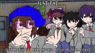 Just Rad - Just Monika but Rad , Rayson , Tzy  ,Arizuha  and spiky sings it