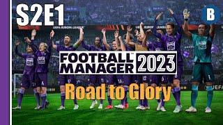 LET'S PLAY: FM 2023 - Road to Glory - S2E1 - Football Manager 2023