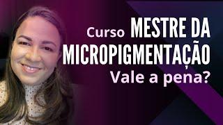 Curso Mestre da Micropigmentação com Priscila Rodrigues | Tudo Sobre