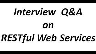 Interview Q&A on RESTful Web Services