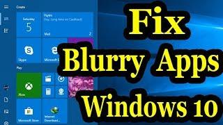 How To Fix Blurry Apps in Windows 10