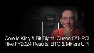 Core Is King & Bit Digital Queen Of HPC! Hive FY 2024 Results! Bitcoin & Miners Up Today! Q&A