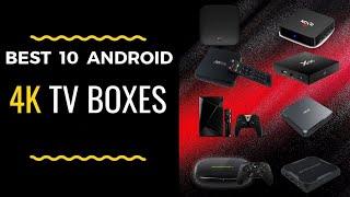 The Best 10 Android 4K TV Boxes 2024 You Must Have 