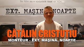 Cătălin Cristuțiu despre montajul filmului Ext. Maşină. Noapte | Din 13 septembrie la cinema