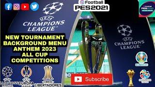 Pes 2021 New Tournament Menu Anthem Music 2023 ft Champions  league and many more Sider Cpk Version