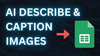 How AI can Describe & Caption Images Automatically in Bulk? Google Sheets Tutorial