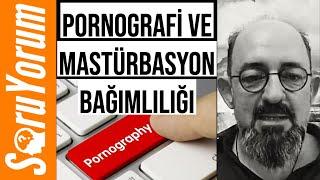 SoruYorum - Pornografi ve Mastürbasyon Bağımlılığı