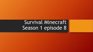 Surival Minecraft season 1 episode 8