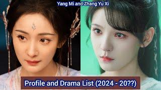 Yang Mi and Zhang Yu Xi | Profile and Drama List (2024 - 20? |