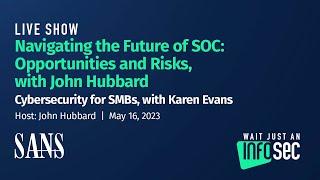 Navigating the Future of SOC: Opportunities and Risks, with John Hubbard | May 16, 2023