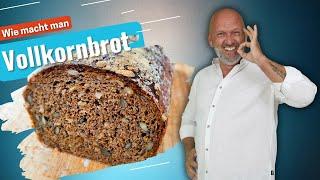 Wie backt man Vollkornbrot - jeder kann das und ich zeige euch wie