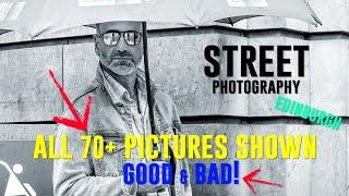 Street Photography Edinburgh - ALL 70 PICTURES GOOD & BAD