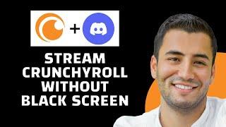 How to Stream Crunchyroll on Discord Without Black Screen (Problem fixed!)
