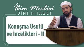 Konuşma Usulü ve İncelikleri - II | Dini Hitabet