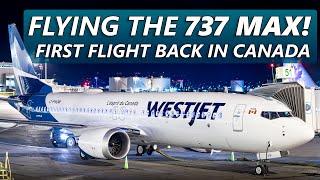 FLYING THE 737 MAX! First Flight Back in Canada with WestJet