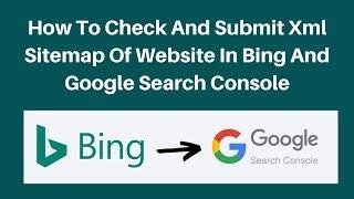 How to check and submit xml sitemap of website in bing and google search console