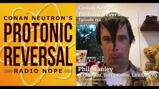 Conan Neutron’s Protonic Reversal-Ep192: Phil Manley (Trans Am, Life Coach, Golden)