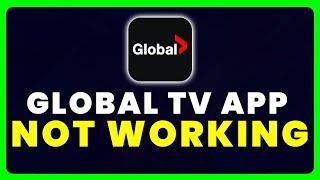 Global TV App Not Working: How to Fix Global TV App Not Working