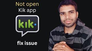 Not open kik app  not working | fix issue