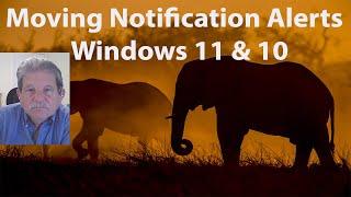 Moving Notification Alerts * Windows 11 & 10