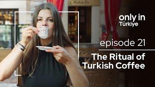 The Ritual of Turkish Coffee - Only In Türkiye⎮Go Türkiye