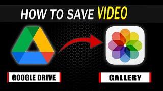 How to Download Videos from Google Drive to iPhone Camera Roll