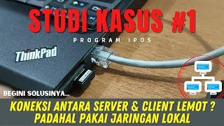 SOLUSI KONEKSI SERVER & CLIENT LEMOT MESKIPUN PAKAI JARINGAN LOKAL | STUDI KASUS #1 - PROGRAM IPOS