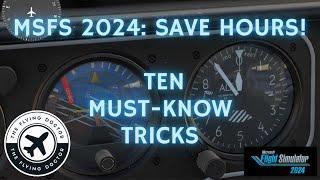 MSFS 2024 Save Hours with these ten must-know tricks - updates in description.