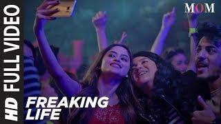 Freaking Life Full Video Song || MOM | Sridevi Kapoor, Akshaye Khanna, Nawazuddin Siddiqui
