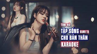 [ KARAOKE ] Tập Sống Cho Bản Thân -  OANH TẠ (Tone Nữ) - Em