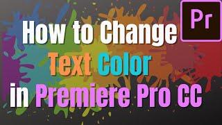 How to Change Text Color in Premiere Pro CC