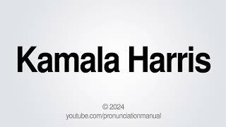 How to Pronounce Kamala Harris