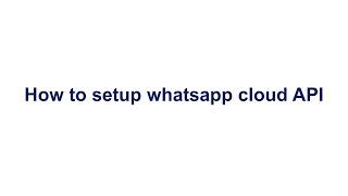 How to setup whatsapp cloud API