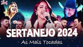 SERTANEJO 2024 | TOP SERTANEJO 2024 MAIS TOCADAS | AS MELHORES MUSICAS SERTANEJAS 2024 HD