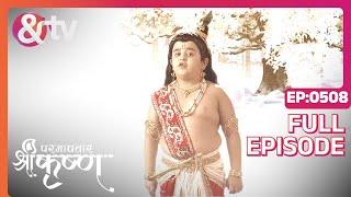 Indian Mythological Journey of Lord Krishna Story - Paramavatar Shri Krishna - Episode 508 - And TV