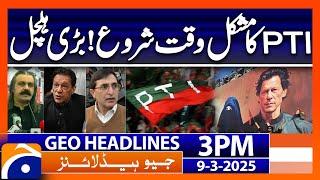 PTI is in trouble | Geo News Headlines 3 PM (9th March 2025)