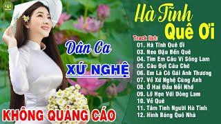 HÀ TĨNH QUÊ ƠI (A PÁO) - Thanh Ngân Gia Tiến | LK Dân Ca Xứ Nghệ Hay Nhất GÂY BÃO CỘNG ĐỒNG MẠNG