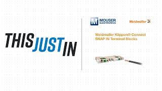 Weidmuller Klippon® Connect SNAP IN Terminal Blocks: This Just In | Mouser Electronics