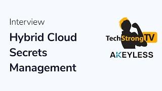 Secrets Management with Akeyless - TechStrong TV